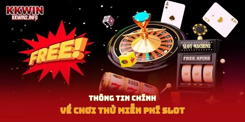 Thông tin chính về chơi thử miễn phí slot